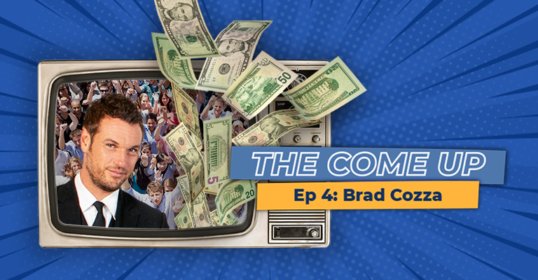 Brad Cozza, Owner of a Florida investment group, is guest on the Episode 4 of The Come Up sponsored by Content with Teeth