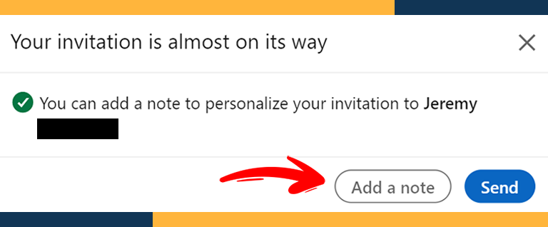 Add a note to a LinkedIn connect request to better capture the attention of your prospect